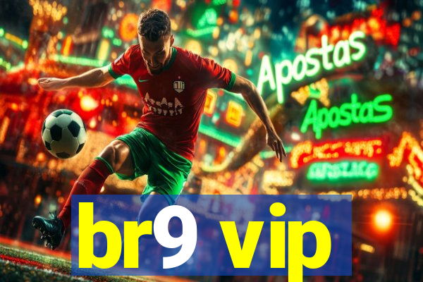 br9 vip